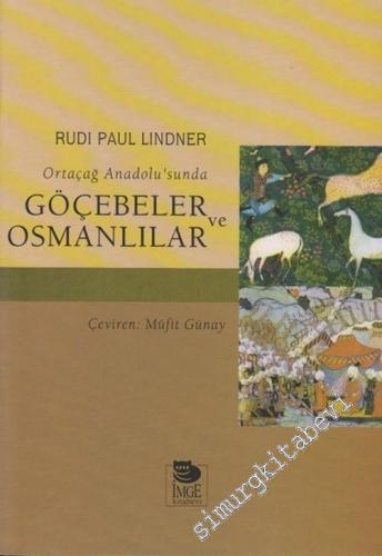 Göçebeler ve Osmanlılar: Ortaçağ Anadolusu'nda  -        2001