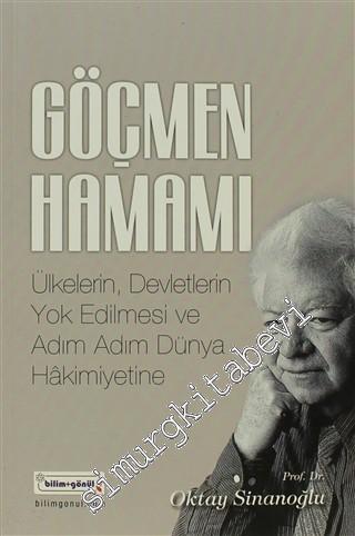 Göçmen Hamamı: Ülkelerin, Devletlerin Yok Edilmesi ve Adım Adım Dünya 