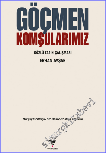 Göçmen Komşularımız : Sözlü Tarih Çalışması - Her Göç Bir Hikaye Her Hikaye Bir İnsan Demektir -