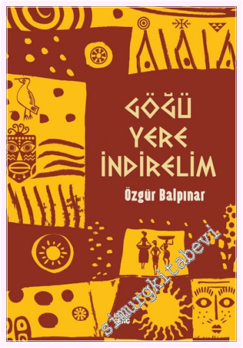 Göğü Yere İndirelim -