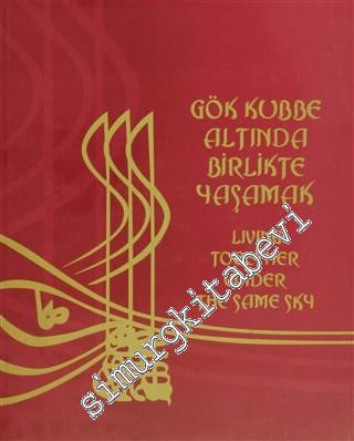 Gök Kubbe Altında Birlikte Yaşamak: Living Together Under the Same Sky -