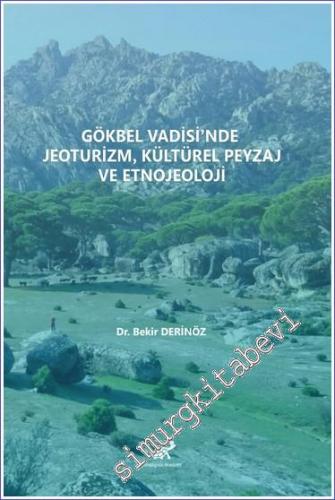 Gökbel Vadisi'nde Jeoturizm, Kültürel Peyzaj ve Etnojeoloji -        2022