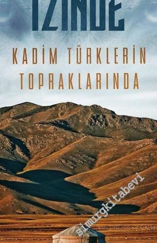 Gökbörü'nün İzinde: Kadim Türklerin Topraklarında