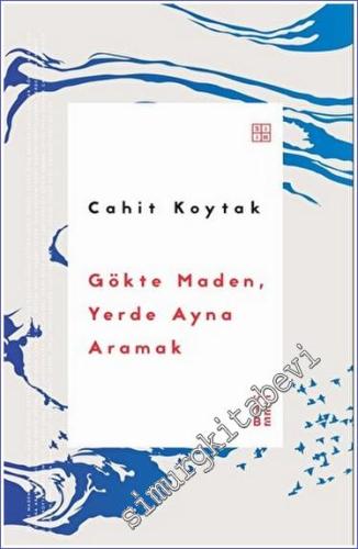 Gökte Maden, Yerde Ayna Aramak -        2023