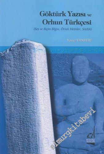 Göktürk Yazısı ve Orhun Türkçesi: Ses ve Biçim Bilgisi, Örnek Metinler, Sözlük -        2011