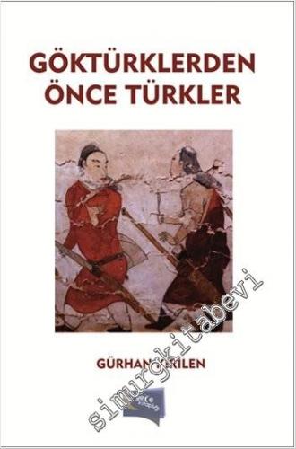 Göktürklerden Önce Türkler -