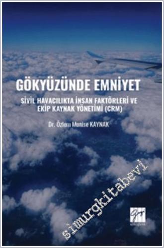Gökyüzünde Emniyet : Sivil Havacılıkta İnsan Faktörleri Ve Ekip Kaynak Yönetimi (CRM) -        2025