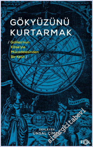 Gökyüzünü Kurtarmak : Galileo'nun Kilise'yle Mücadelesinden Bir Kesit 