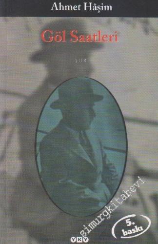 Göl Saatleri : Göl Kuşları, Serbest Müstezad Nazımları, Muhtelif Şiirler, Eleştirel Basım -        2025