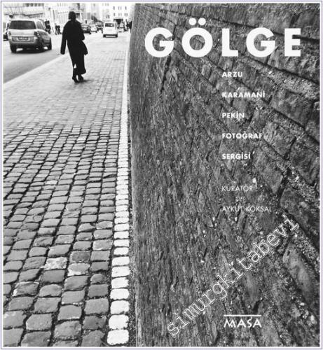 Gölge : Arzu Karamani Pekin Fotoğraf Sergisi  -        2019