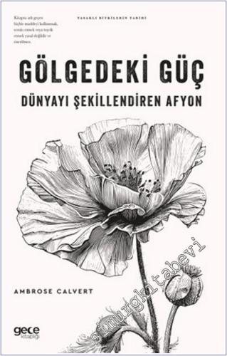 Gölgedeki Güç : Dünyayı Şekillendiren Afyon -        2025