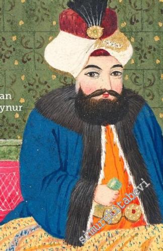 Gölgelenen Sultan Unutulan Yıllar :1 . Mahmud ve Dönemi (1730 - 1754) 