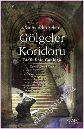 Gölgeler Koridoru: Bir Sufinin Günlüğü -