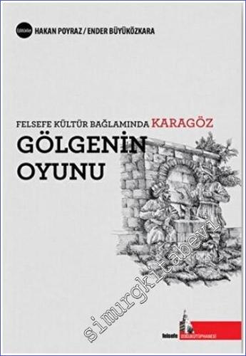 Gölgenin Oyunu : Felsefe Kültür Bağlamında Karagöz -        2023