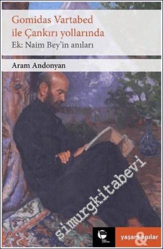 Gomidas Vartabed ile Çankırı Yollarında - Ek : Naim Bey'in Anıları -        2012