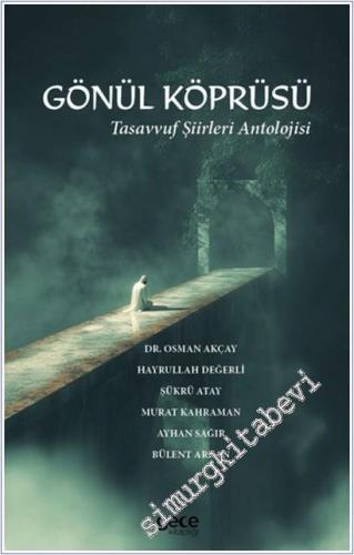 Gönül Köprüsü : Tasavvuf Şiirleri Antolojisi -        2025