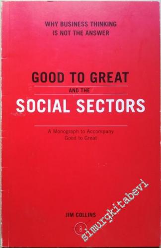 Good to Great and the Social Sectors: Why Business Thinking is Not the