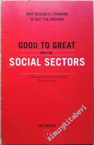 Good to Great and the Social Sectors: Why Business Thinking is Not the Answer -        2005