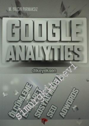 Google Analytics: Ölçümleme, E-Ticaret, Sosyal Medya, Seo, Adwords