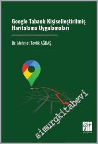 Google Tabanlı Kişiselleştirilmiş Haritalama Uygulamaları -        2025
