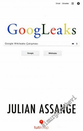 Googleaks: Google Wikileaks Çatışması