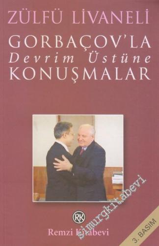 Gorbaçov'la Devrim Üstüne Konuşmalar -