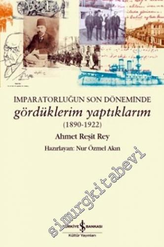Gördüklerim Yaptıklarım: İmparatorluğun Son Günlerinde -
