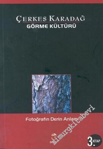 Görme Kültürü 3. Kitap: Fotoğrafın Derin Anlamı -        2003
