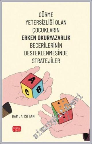 Görme Yetersizliği Olan Çocukların Erken Okuryazarlık Becerilerinin Desteklenmesinde Stratejiler -        2025