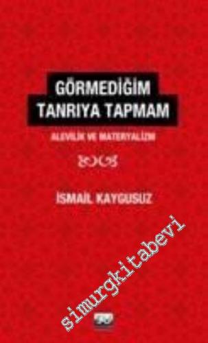Görmediğim Tanrı'ya Tapmam: Alevilik ve Materyalizm