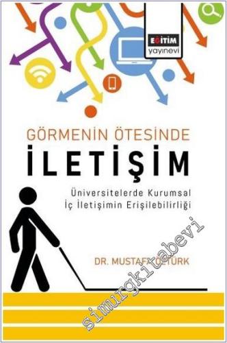 Görmenin Ötesinde İletişim : Üniversitelerde Kurumsal İç İletişimin Erişilebilirliği -        2025