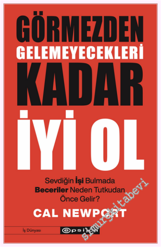 Görmezden Gelemeyecekleri Kadar İyi Ol - Sevdiğin İşi Bulmada Becerile