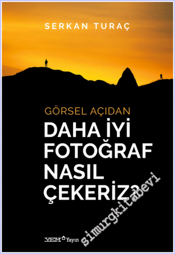 Görsel Açıdan Daha İyi Fotoğraf Nasıl Çekeriz? - 2026