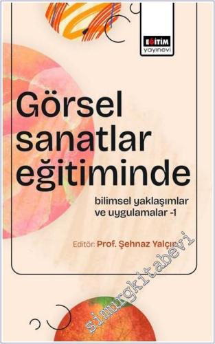 Görsel Sanatlar Eğitiminde Bilimsel Yaklaşımlar ve Uygulamalar - 1 - 2