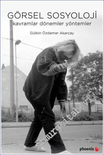 Görsel Sosyoloji: Kavramlar Dönemler Yöntemler -        2023