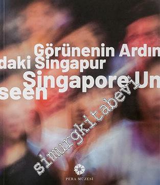 Görünenin Ardındaki Singapur = Singapore Unseen -        2018