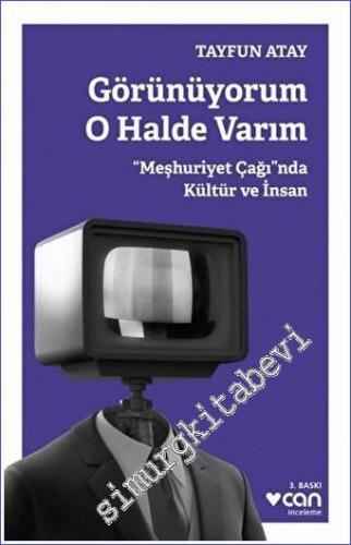 Görünüyorum O Halde Varım : Meşhuriyet Çağı'nda Kültür ve İnsan -        2021