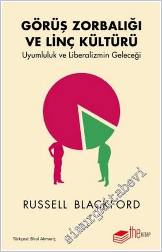 Görüş Zorbalığı ve Linç Kültürü : Uyumluluk ve Liberalizmin Geleceği -        2022