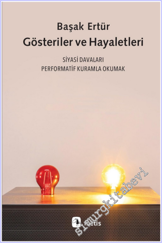 Gösteriler ve Hayaletleri: Siyasi Davaları Performatif Kuramla Okumak -        2026
