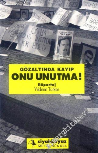 Gözaltında Kayıp, Onu Unutma!