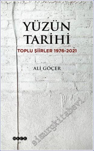 Yüzün Tarihi - Toplu Şiirler 1976 - 2021 -