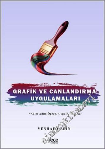 Grafik ve Canlandırma Uygulamaları: “Adım Adım Öğren, Uygula, Tasarla” -        2025