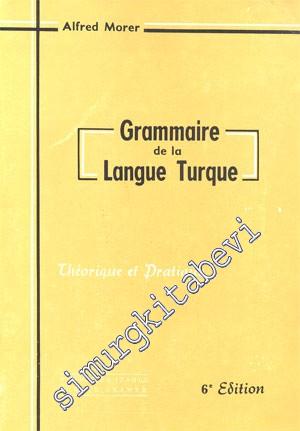 Grammaire de la Langue Turque = Fransızca İzahlı Türkçe Gramer