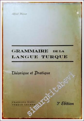 Grammaire de la Langue Turque: Theorique et Pratique = Fransızca İzahlı Türkçe Gramer -        1970