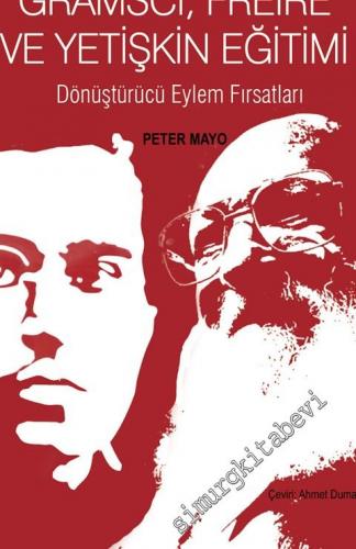 Gramsci, Freire ve Yetişkin Eğitimi: Dönüştürücü Eylem Fırsatları -