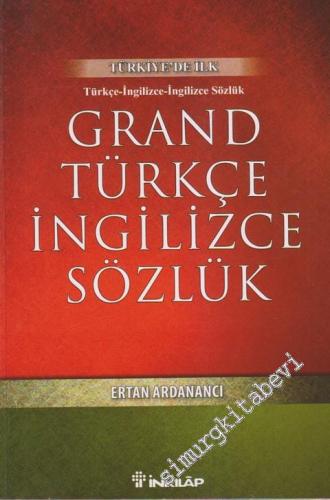 Grand Türkçe İngilizce Sözlük: Türkçe - İngilizce - İngilizce Sözlük