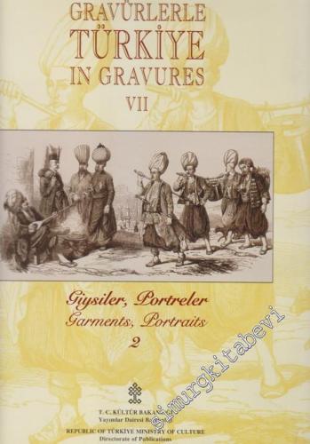 Gravürlerle Türkiye: Giysiler, Portreler = In Gravures VII: Garments, Portraits 2 -