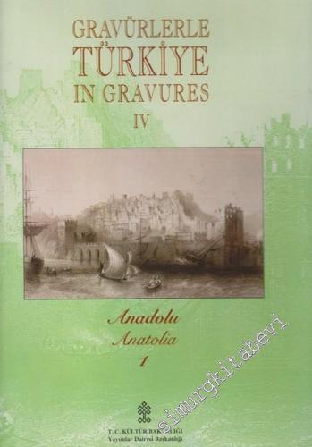 Gravürlerle Türkiye =Türkiye In Gravures 4 - Anadolu = Anatolia 1 -        1997