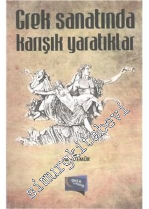 Grek Sanatında Karışık Yaratıklar -        2014