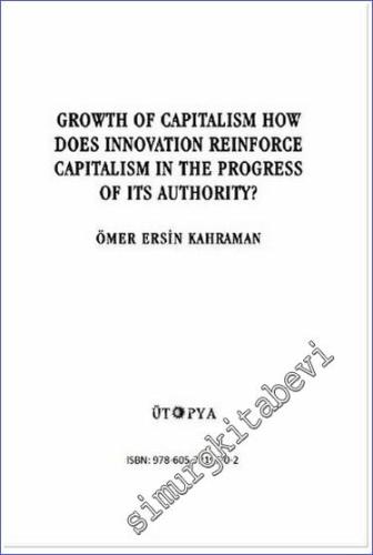 Growth of Capitalism How Does İnnovation Reinforce Capitalism in the P